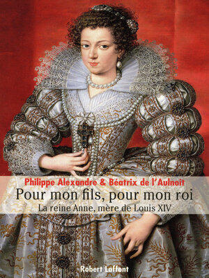 cover image of Pour mon fils, pour mon roi--La reine Anne, mère de Louis XIV